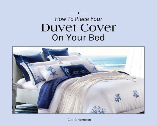 How to Place Your Duvet Cover on Your Bed