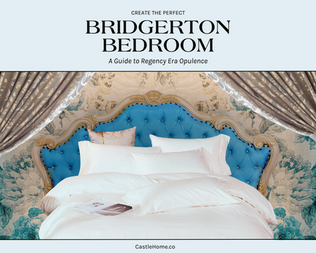 Create a Bridgerton-Inspired Bedroom | Castle Home - Luxury Bedding